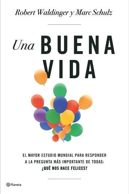 La edición en español del libro sobre el estudio de Harvard, "Una buena vida". EDITORIAL PLANETA