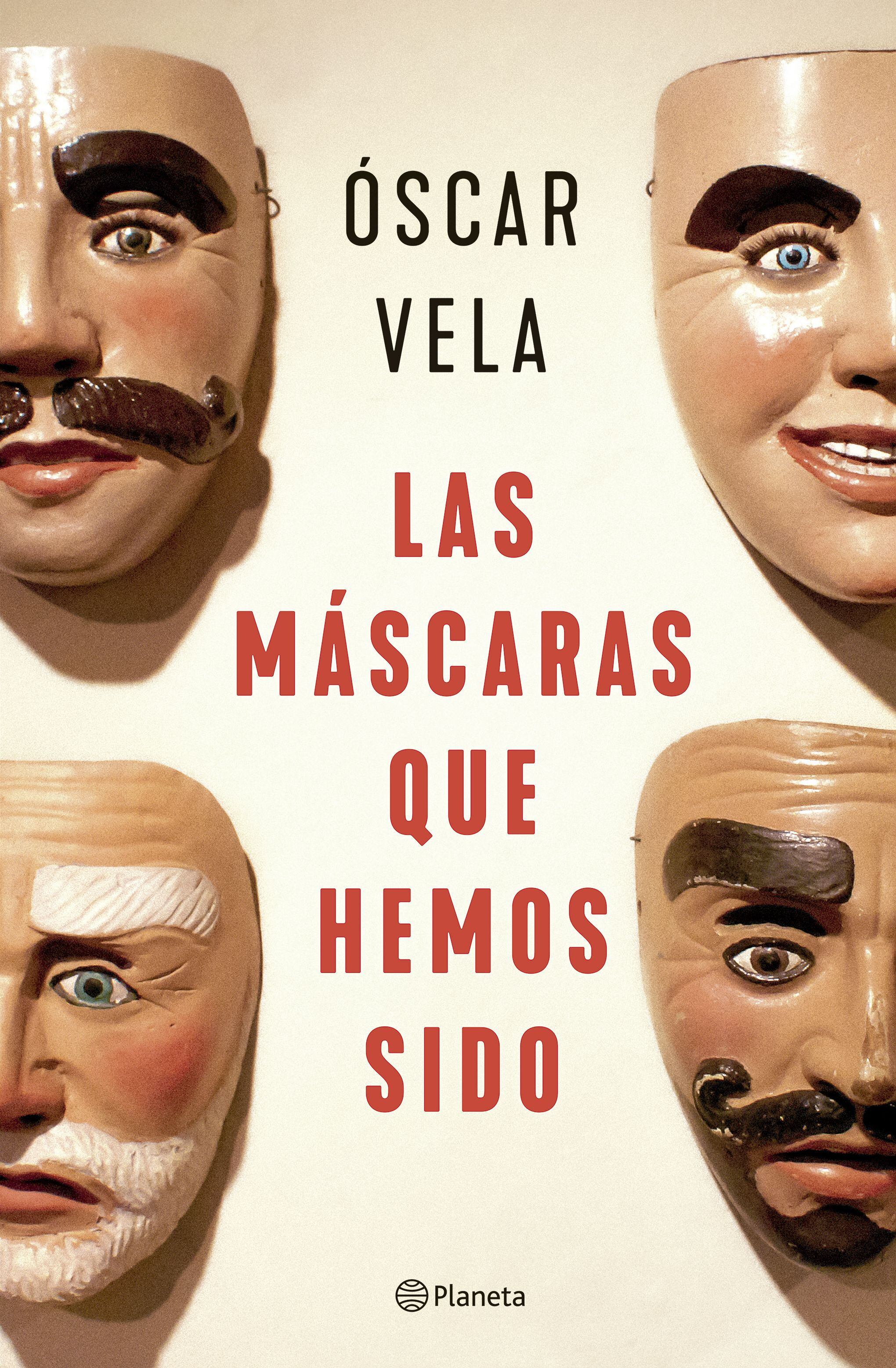 'Las máscaras que hemos sido', de Óscar Vela.