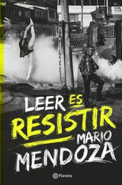'Leer es resistir', de Mario Mendoza.